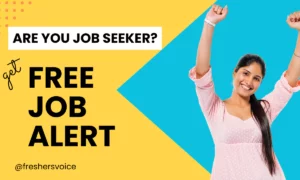 Free Job Alert 2024 : Find your Dream Job through Freshersvoice