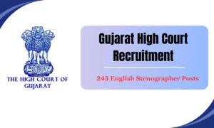 Gujarat High Court Recruitment 2024: Apply for 245 English Stenographers Posts
