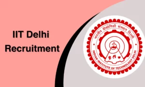 IIT Delhi Recruitment 2024: Apply for Jr. Research Fellow/Sr. Project Assistant