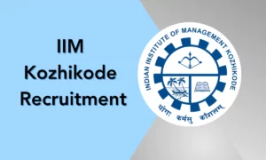 IIM Kozhikode Recruitment  2024 – Accreditation & Ranking Executive/Admin. Associate