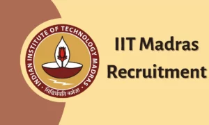 IIT Madras Recruitment: 112 Openings for Various Non-Teaching Positions