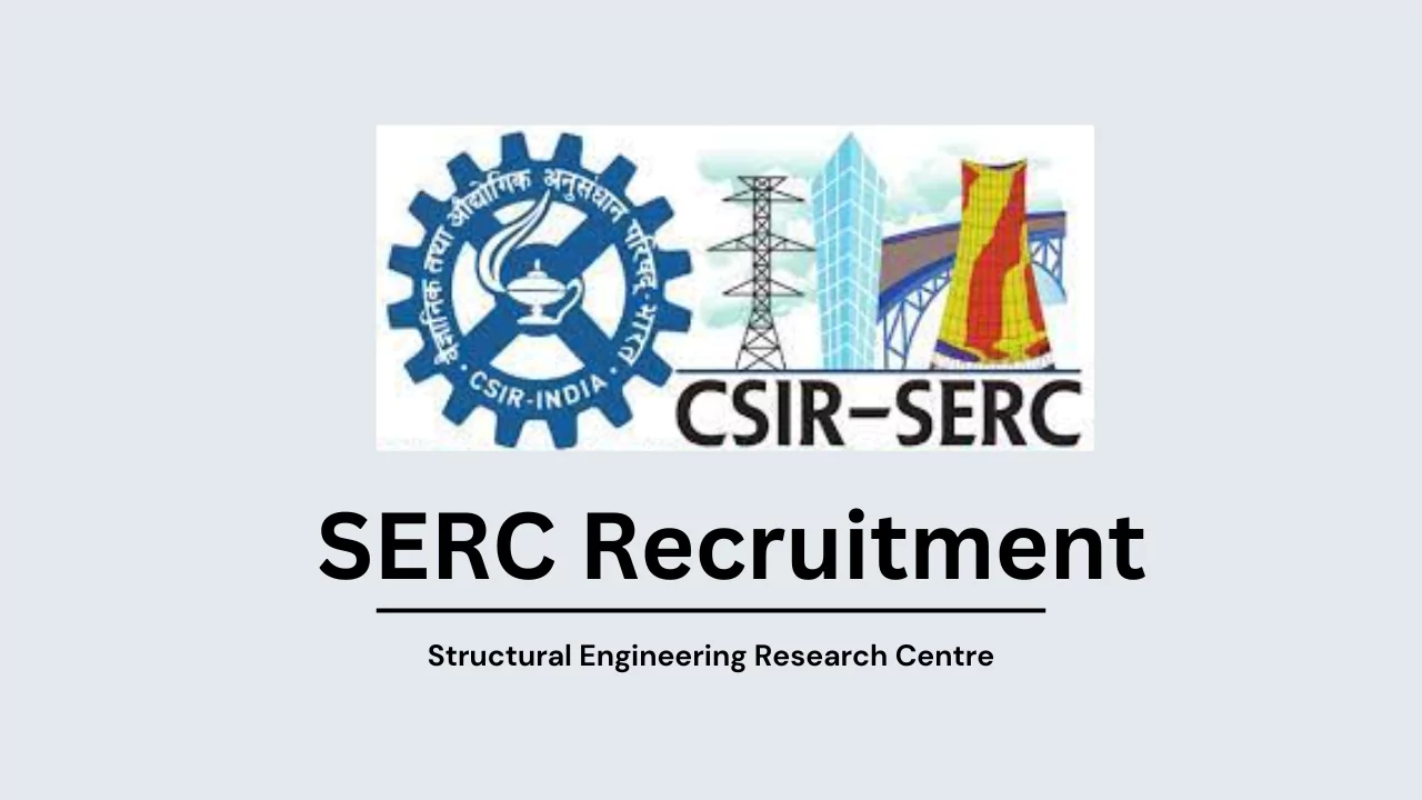 SERC Recruitment, SERC vacancies, CSIR SERC recruitment, SERC Job openings