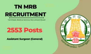TN MRB Recruitment 2024 Apply Online: 2553 – Assistant Surgeon (General)