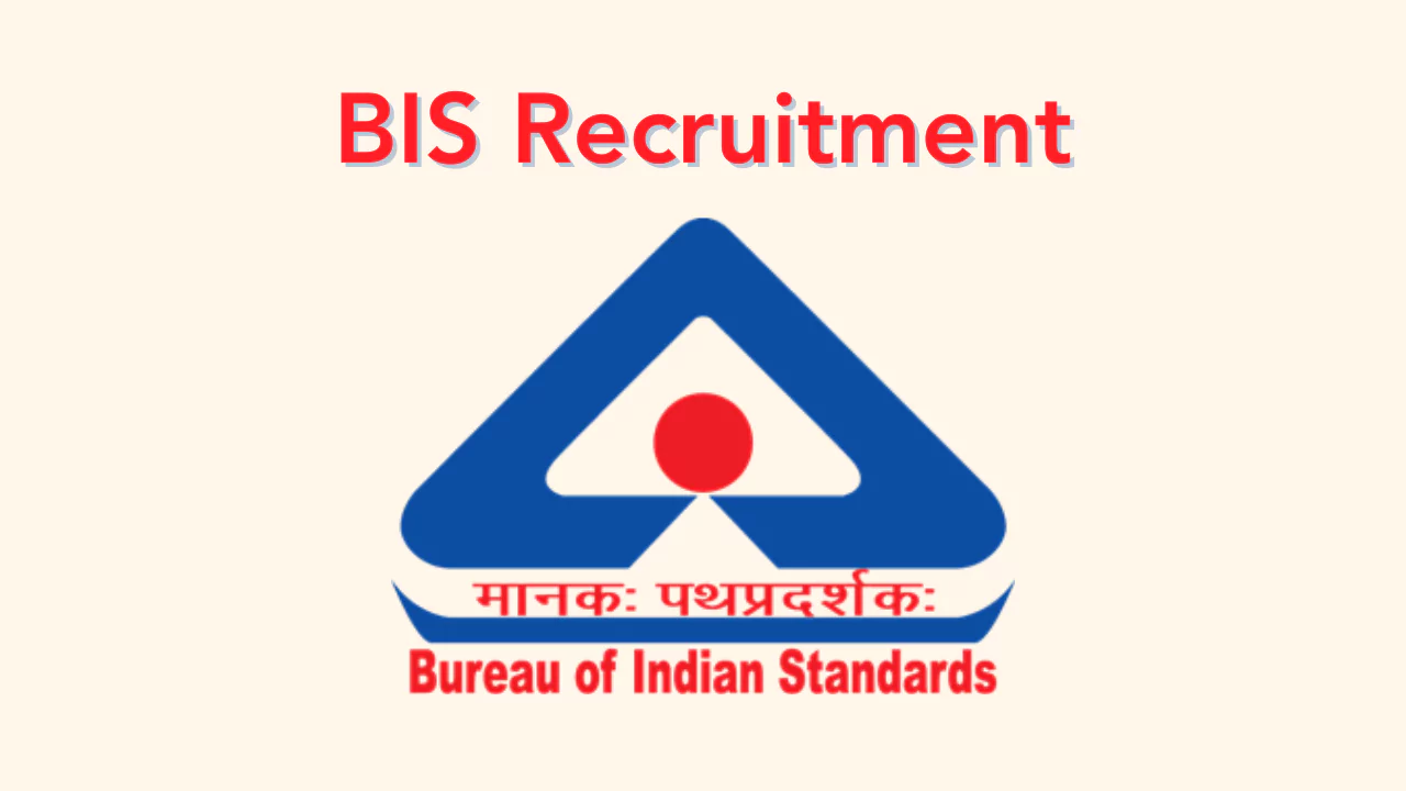 BIS Recruitment, Bureau of Indian Standards Recruitment