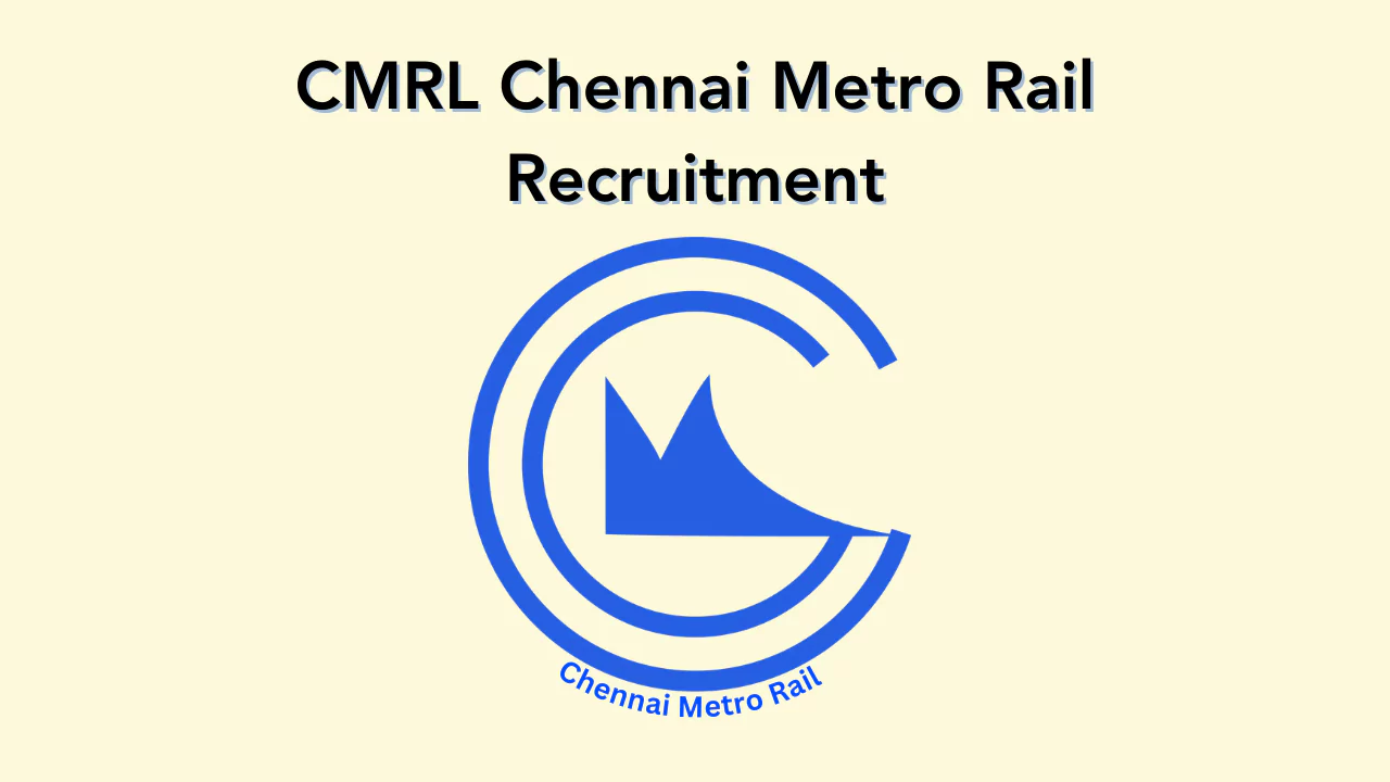 CMRL Chennai Metro Rail Recruitment