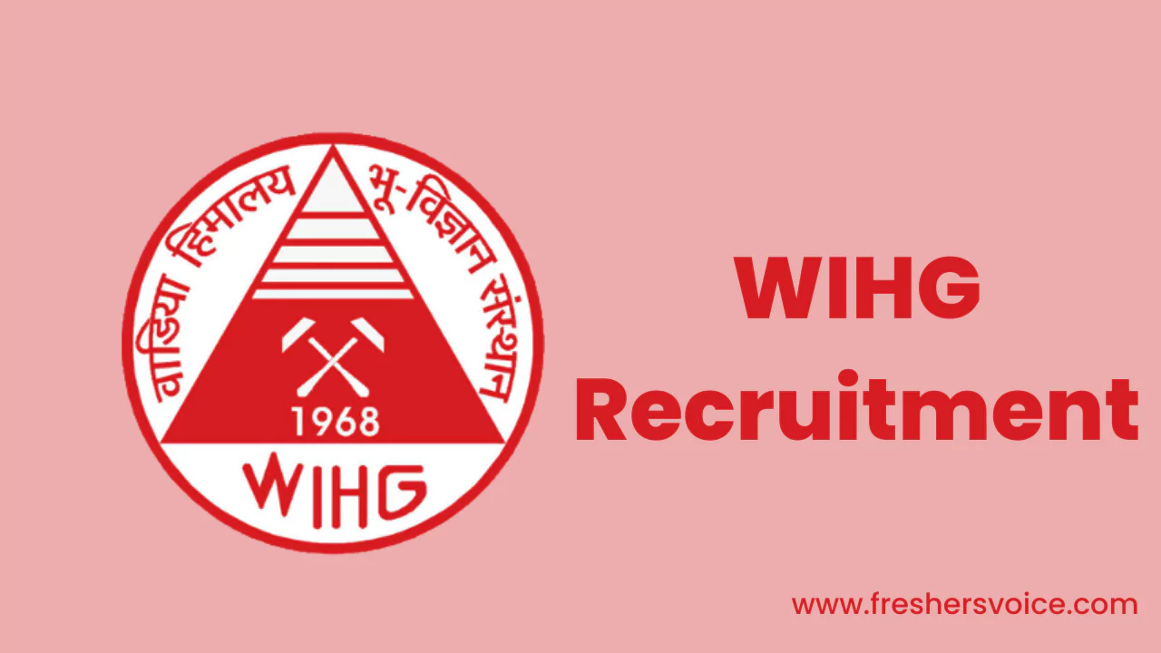 WIHG Recruitment, wadia institute of himalayan geology recruitment, wadia institute recruitment
