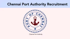 Chennai Port Authority Recruitment