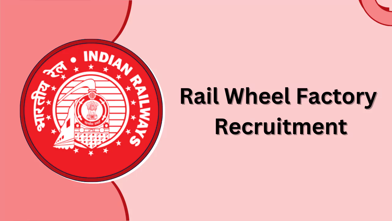 Rail Wheel Factory Recruitment 2024 192 Vacancies for Apprentice