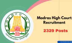 Madras High Court Recruitment 2024: Process Server/Office Assistants, 2329 Vacancies