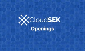 CloudSEK Internship 2024: Intern/SDE – 1, Bangalore
