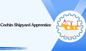 Cochin Shipyard Apprentice 2025: Graduate/Technician Apprentices
