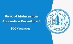 Bank of Maharashtra Apprentice Recruitment 2026 – 600 Vacancies, Apply Now !