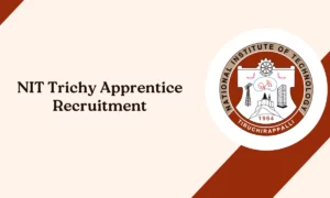 NIT Trichy Apprentice Recruitment 2025 – Apply Now !